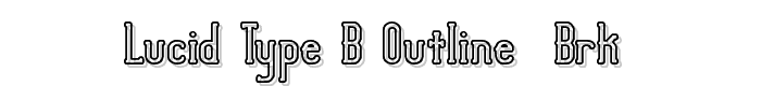 Lucid Type B Outline (BRK) font